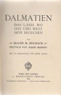 Holbach Maude M.: Dalmatien. Das Land, wo Ost und West sich begegnen